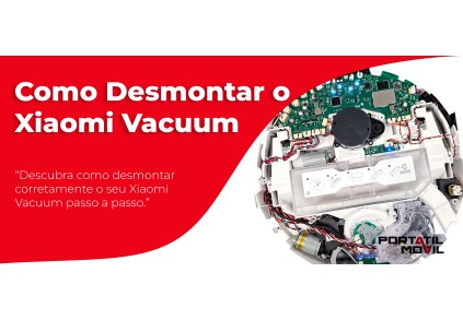 Como Desmontar o Xiaomi Vacuum