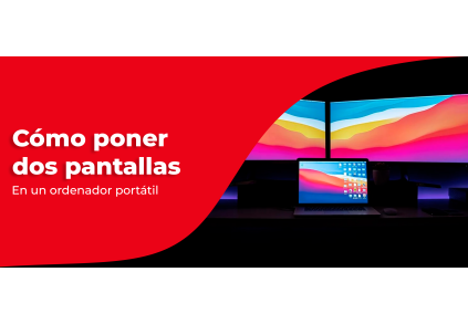 Cómo poner dos pantallas en un ordenador portátil y aprovechar al máximo tu productividad